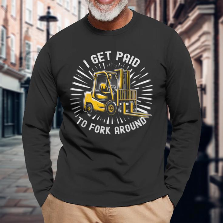 Get Paid To Fork Around 認定フォークリフトドライバーオペレーター 長袖Tシャツ 高齢者への贈り物