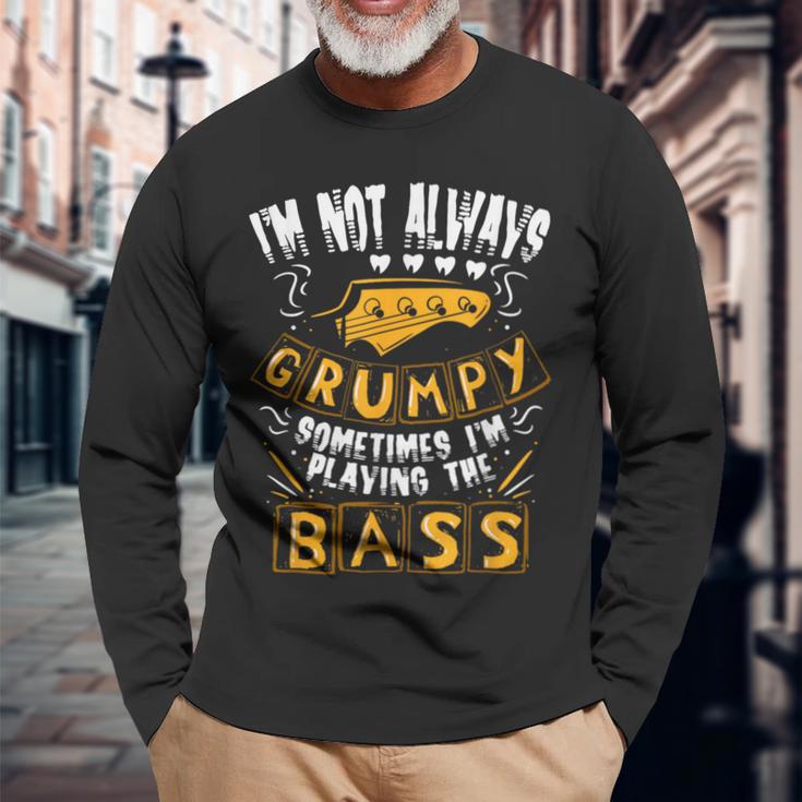 I'm Not Always Grumpyometimes I'm Playing The Bass 音楽 長袖Tシャツ 高齢者への贈り物