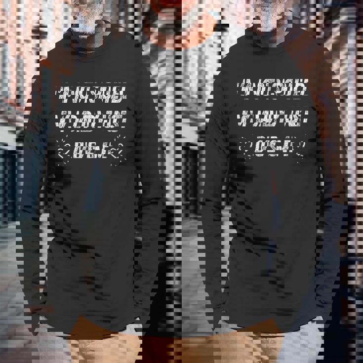 I'm Notpoiled My Daddy Just Loves Me 面白い父の日 長袖Tシャツ 高齢者への贈り物