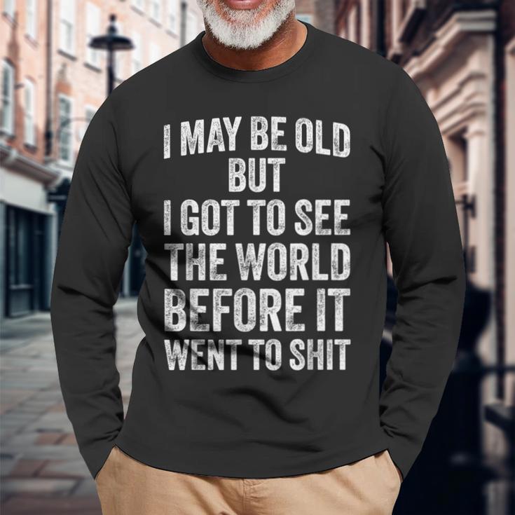 I May Be Old But I Got Toee The World Before It Went To 長袖Tシャツ 高齢者への贈り物