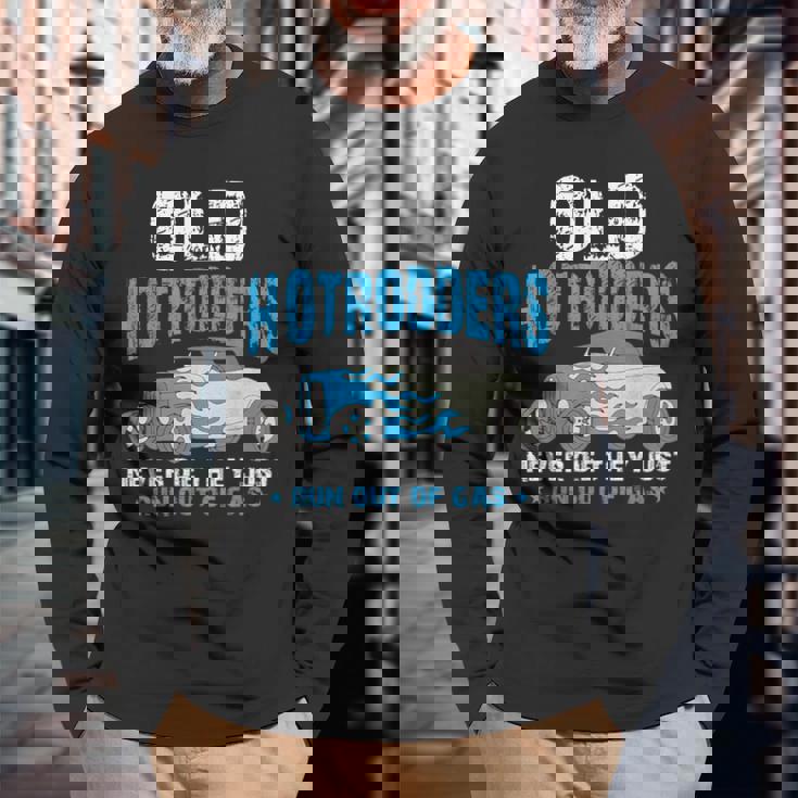 Old Hotrodders Never Die They Just Run Out Of Gas 米国車 ホットロッド 長袖Tシャツ 高齢者への贈り物
