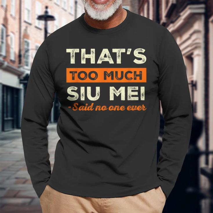 That's Too Muchiu Mei おもしろ バーベキュー ユーモア 中華料理 長袖Tシャツ 高齢者への贈り物