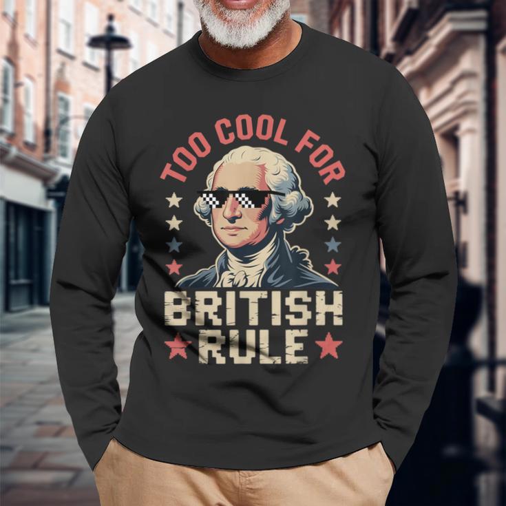 Too Cool For British Rule 4Th Of July Patriotic 長袖Tシャツ 高齢者への贈り物