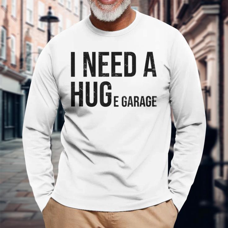 I Need A Huge Garage 面白い 車 バイク 整備士 工房 引用 長袖Tシャツ 高齢者への贈り物