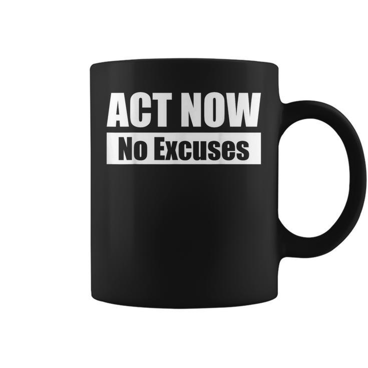 Act Now No Excuses 今すぐ行動 – 言い訳は無用 英語 黒 他カラー メンズ レディース コーヒーマグ