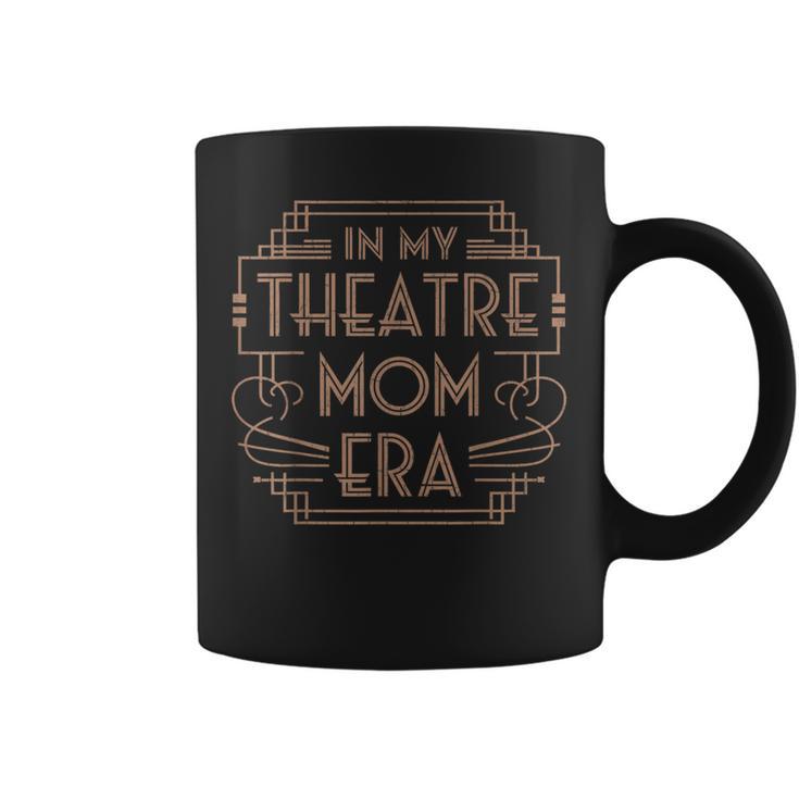 Theatre Life Drama Mama In My Theater Mom Era Theater Life Coffee Mug