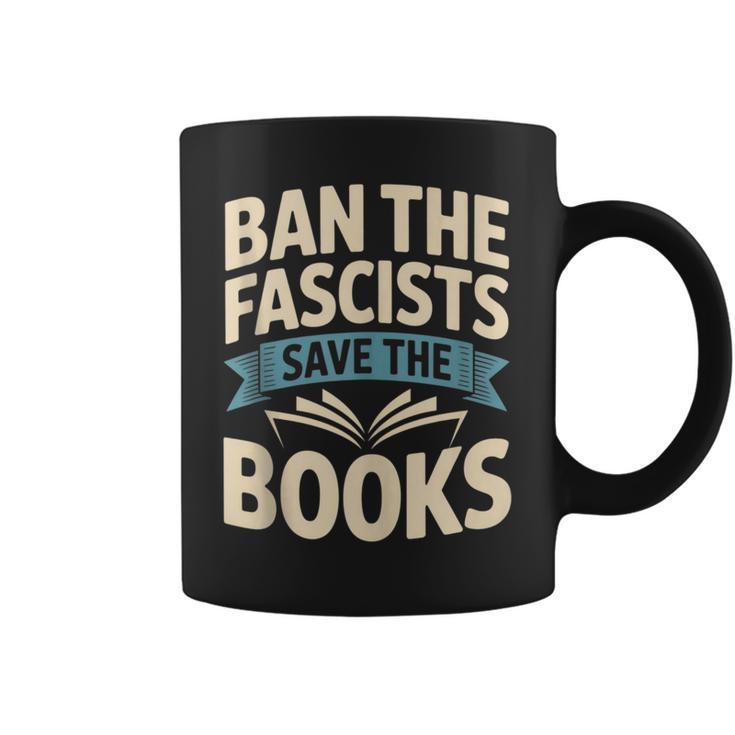 Ban The Fascists Save The Books Librarians Protest Book Bans Graphic Print Coffee Mug Ban The Fascists Save The Books Librarians Protest Book Bans Graphic Print Coffee Mug