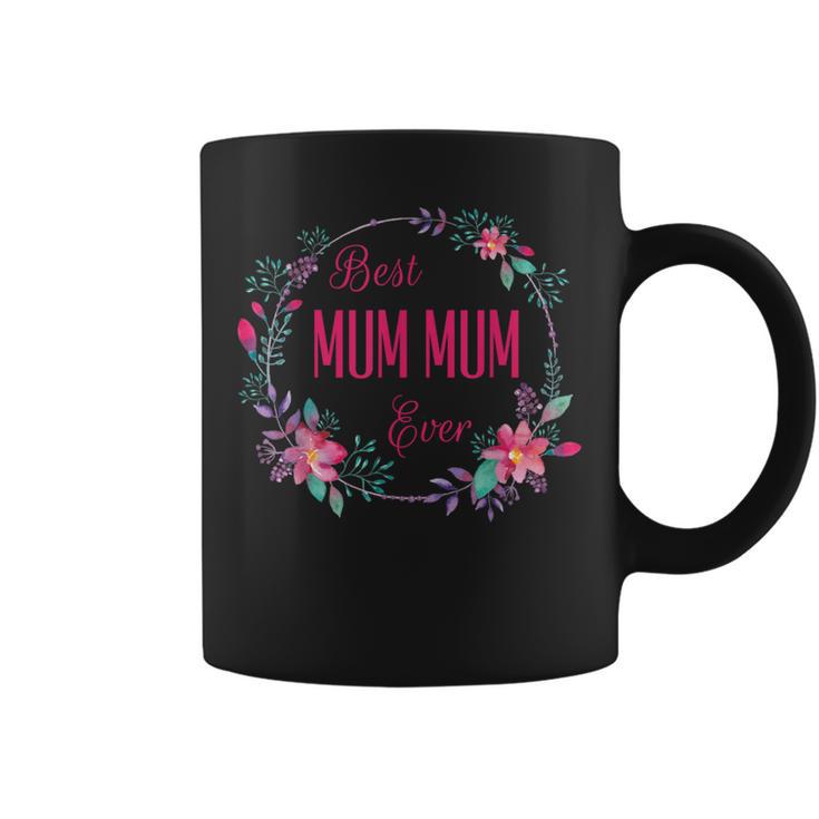 Best Mum Mum Ever With Pink Floral Fun Aunt Grandma Mom Coffee Mug