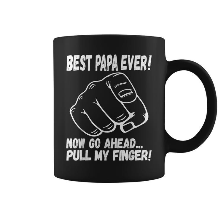 Best Papa Ever Now Go Ahead Pull My Finger Best Father Ever Coffee Mug