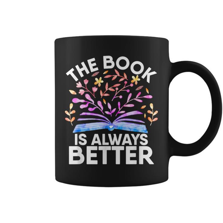 The Book Is Always Better Literature Teacher Reading Graphic Print Coffee Mug