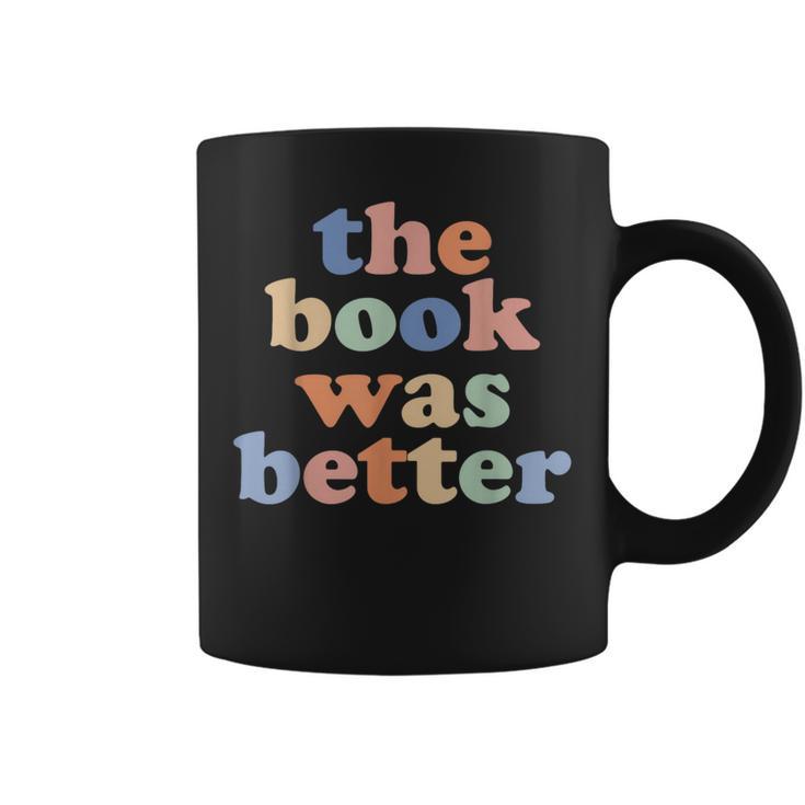 The Book Was Better Bookworm Literature Book Lover Graphic Print Coffee Mug