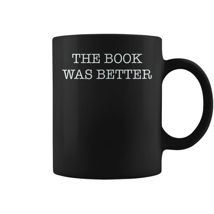 The Book Was Better Reader Vs Movie Graphic Print Coffee Mug