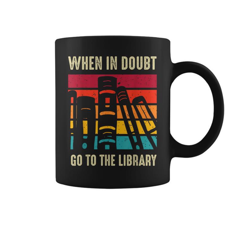 Book Lover When In Doubt Go To The Library Graphic Print Coffee Mug