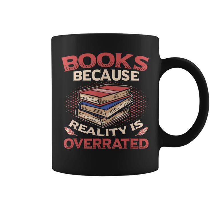 Books Because Reality Is Overrated Graphic Print Coffee Mug