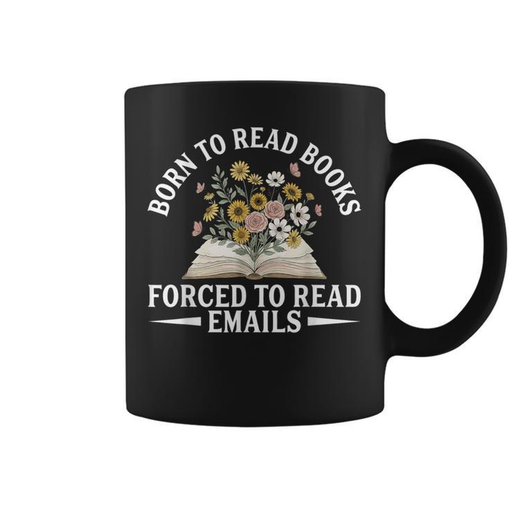 Born To Read Books Forced To Read Emails Office Humor Graphic Print Coffee Mug