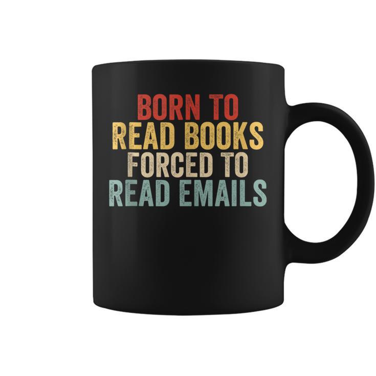 Born To Read Books Forced To Read Emails Reading Graphic Print Coffee Mug