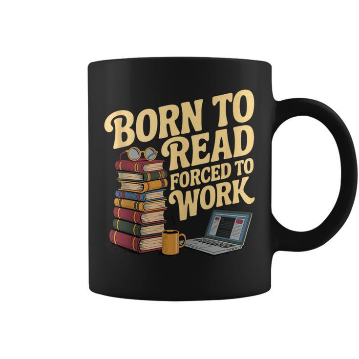 Born To Read Forced To Work Book Fair Vibes Book Lover Graphic Print Coffee Mug