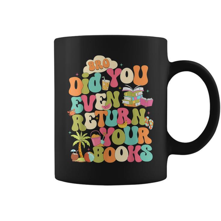 Bro Did You Even Return Your Books Librarian Graphic Print Coffee Mug