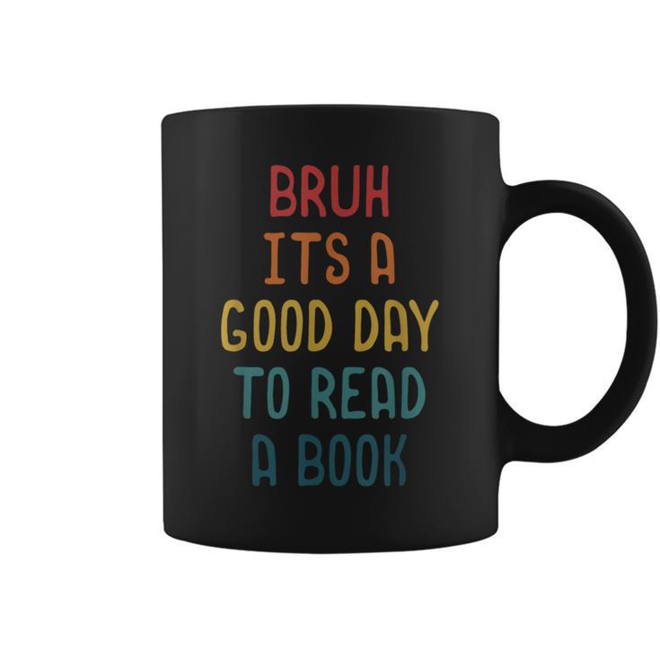 Bruh It`s A Good Day To Read A Book Reading Teacher Graphic Print Coffee Mug