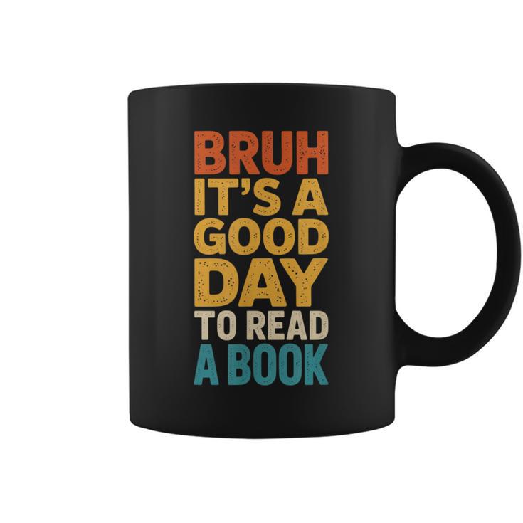 Bruh Its A Good Day To Read A Book Reading Teacher Mom Boys Graphic Print Coffee Mug Bruh Its A Good Day To Read A Book Reading Teacher Mom Boys Graphic Print Coffee Mug