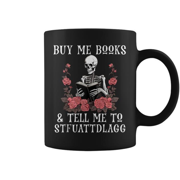 Buy Me Books And Tell Me To STFUATTDLAGG Skeleton Graphic Print Coffee Mug Buy Me Books And Tell Me To STFUATTDLAGG Skeleton Graphic Print Coffee Mug