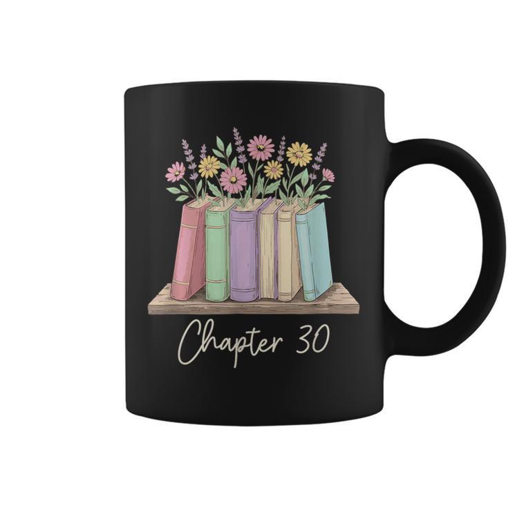 Chapter 30 Book Lover Thirty Years Old 30th Birthday Floral Graphic Print Coffee Mug