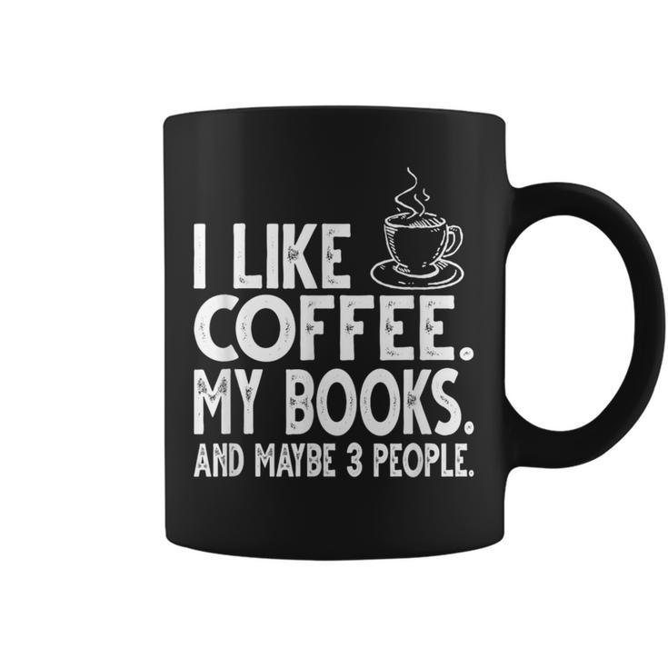 I Like Coffee My Books And Maybe 3 People Bookworm Graphic Print Coffee Mug
