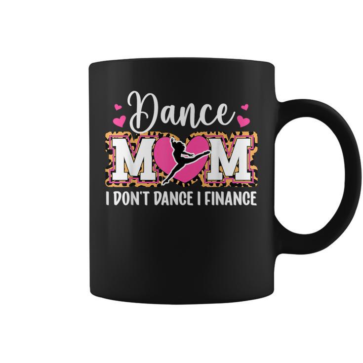 Dance Mom I Finance Dancing Mom Of A Dancer Mama Coffee Mug