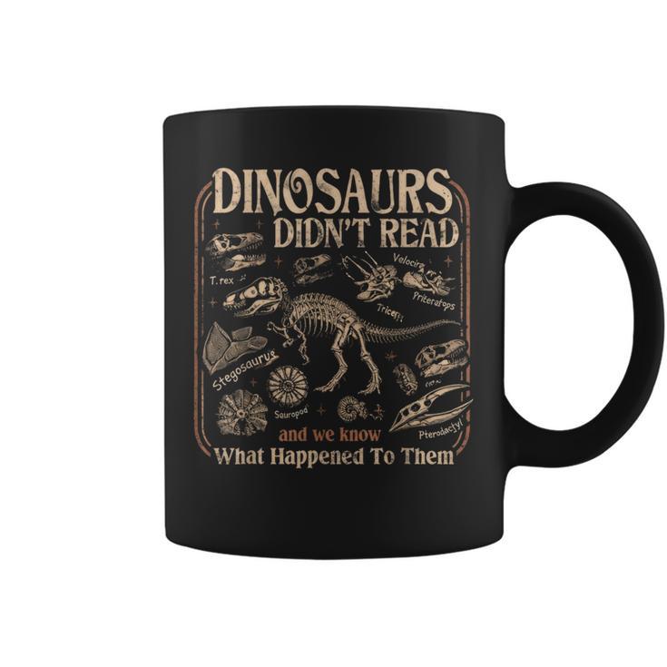 Dinosaurs Didn't Read We Know What Happened To Them Bookish Graphic Print Coffee Mug