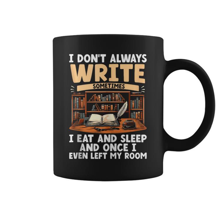 I Don't Always Write Sometimes I Eat And Sleep Book Author Graphic Print Coffee Mug