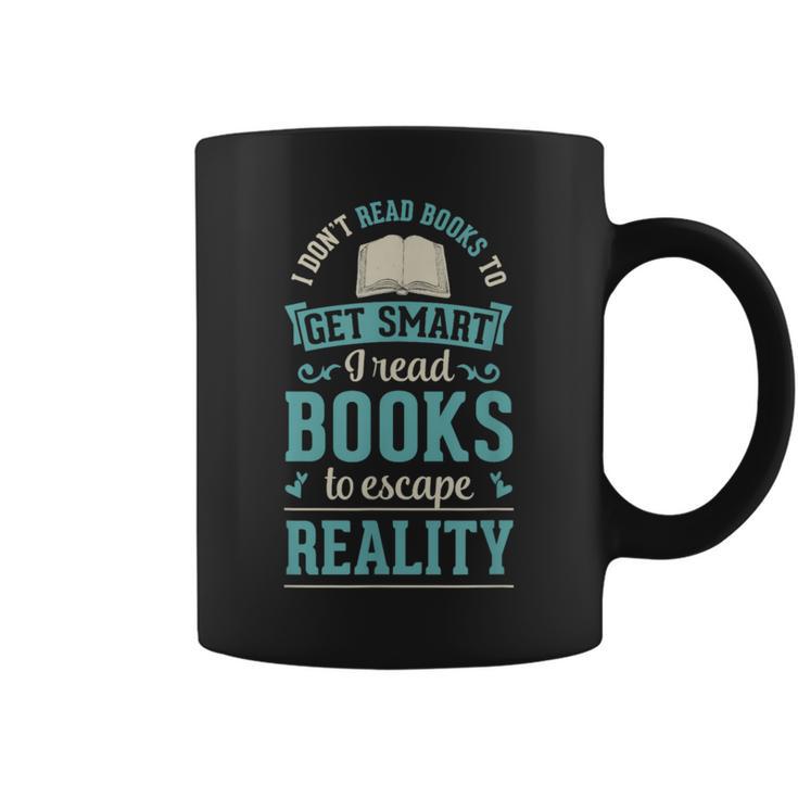 I Don't Read Books To Get Smart I Read Books Escape Graphic Print Coffee Mug