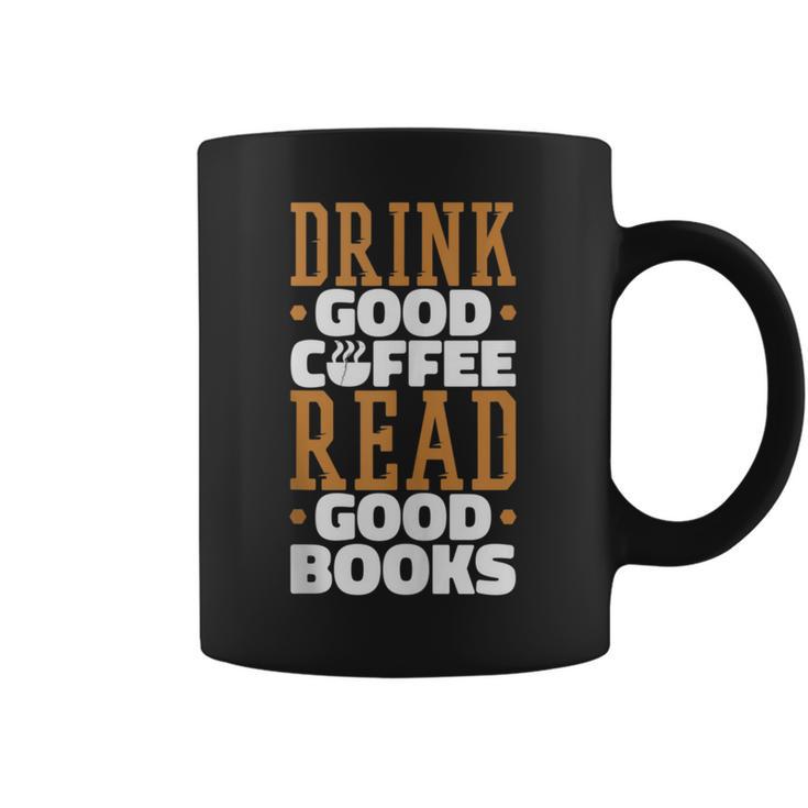 Drink Good Coffee Read Good Books Drink Coffee Read Books Graphic Print Coffee Mug