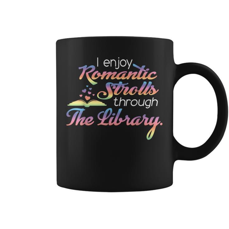 I Enjoy Romantic Strolls Through The Library Book Nerd Graphic Print Coffee Mug
