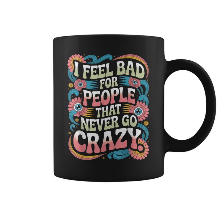I Feel Bad For People That Never Go Crazy自然にクレイジーに コーヒーマグ