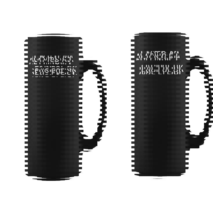 Ai All My Friends Are Ai Because Peopleuck コーヒーマグ