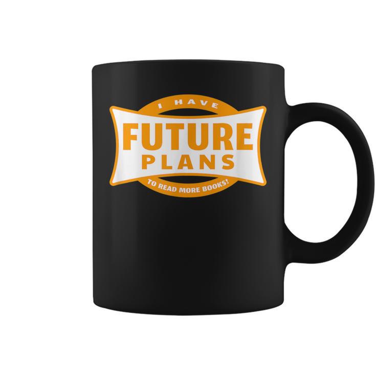 I Have Future Plans To Read More Books Lover Joke Graphic Print Coffee Mug