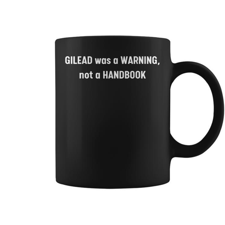 Gilead Was A Warning Not A Handbook Graphic Print Coffee Mug