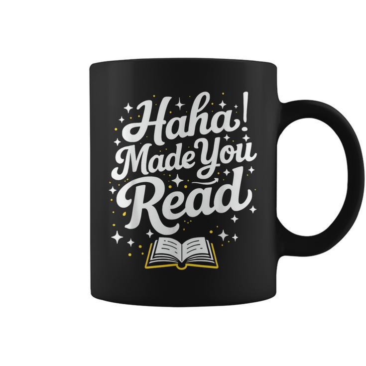 Haha Made You Read Books Bookworm Teacher Librarian Graphic Print Coffee Mug