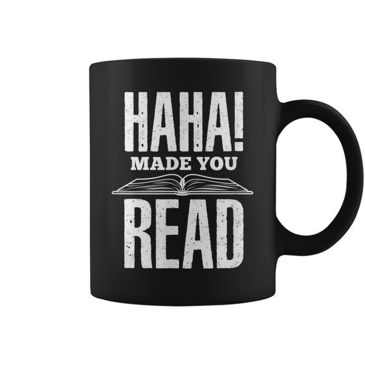 Haha Made You Read Reading Teacher Book Reader For Men Women Graphic Print Coffee Mug Haha Made You Read Reading Teacher Book Reader For Men Women Graphic Print Coffee Mug