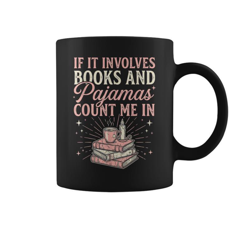 If It Involves Books & Pajamas Count Me In Cute Pajama Night Graphic Print Coffee Mug