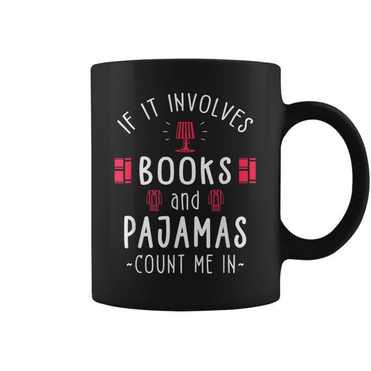 If It Involves Books And Pajamas Book Lover & Reading Graphic Print Coffee Mug