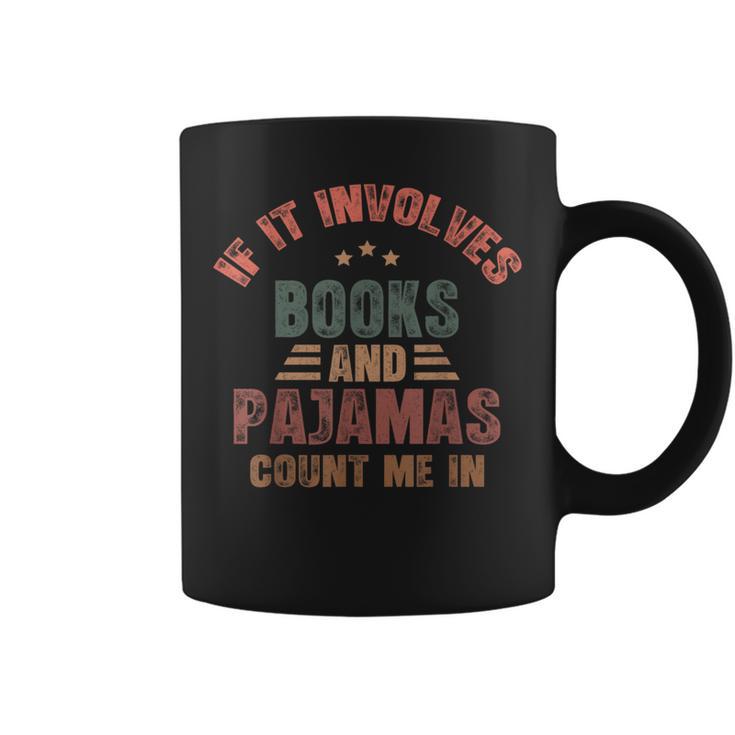 If It Involves Books And Pajamas Book Lover Bookworm Graphic Print Coffee Mug