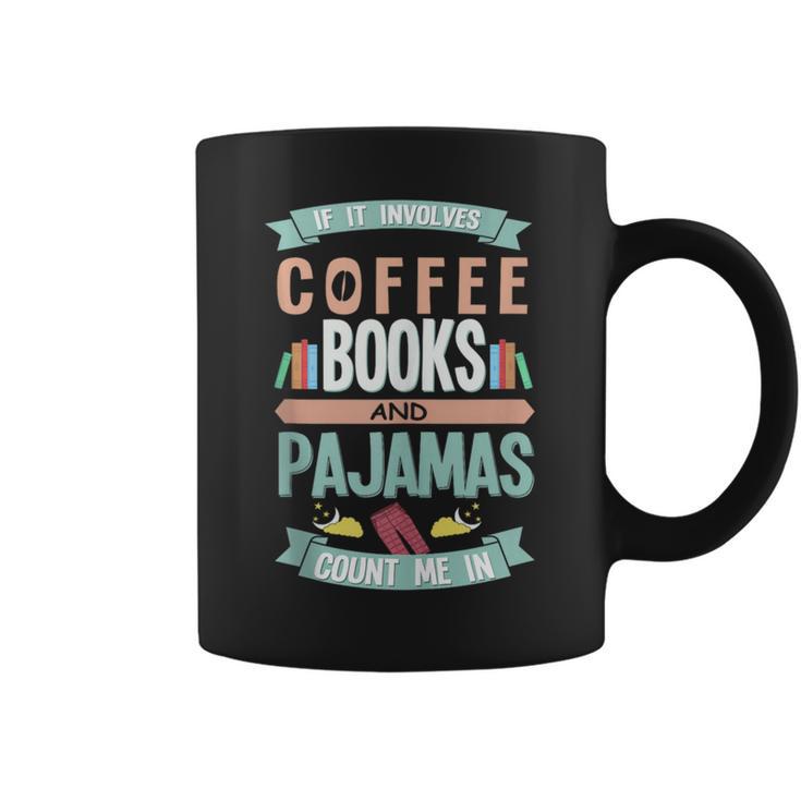 If It Involves Coffee Books And Pajamas Count Me In Graphic Print Coffee Mug