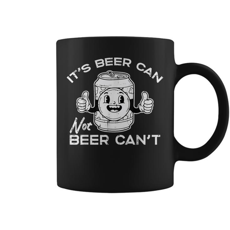 Its Beer Can Not Cant Saying Sarcastic Dad Women Coffee Mug