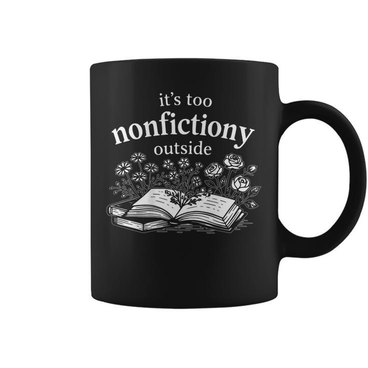 Its Too Nonfictiony Outside Book Lover Humor On Back Graphic Print Coffee Mug