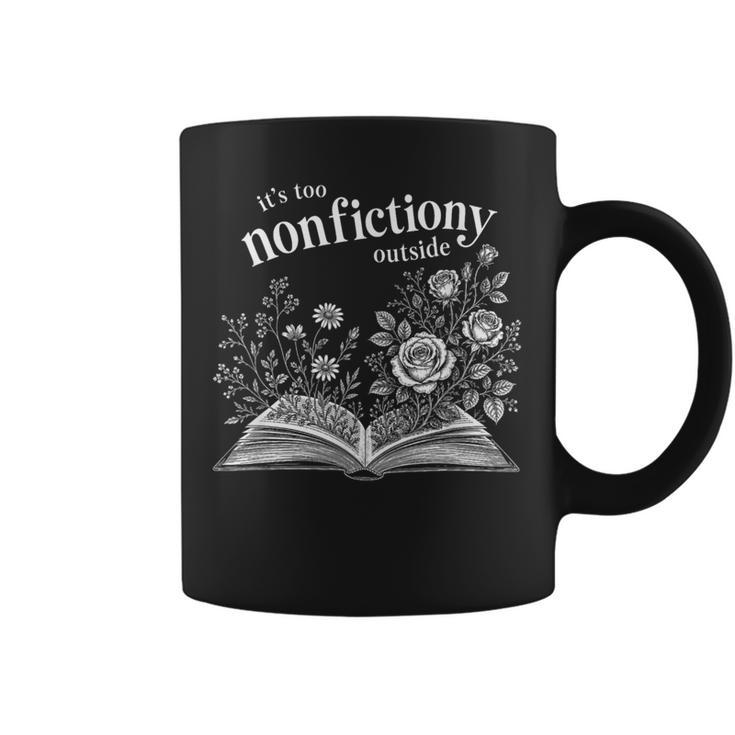 It's Too Nonfictiony Outside Wildflower Book Lover Bookish Graphic Print Coffee Mug