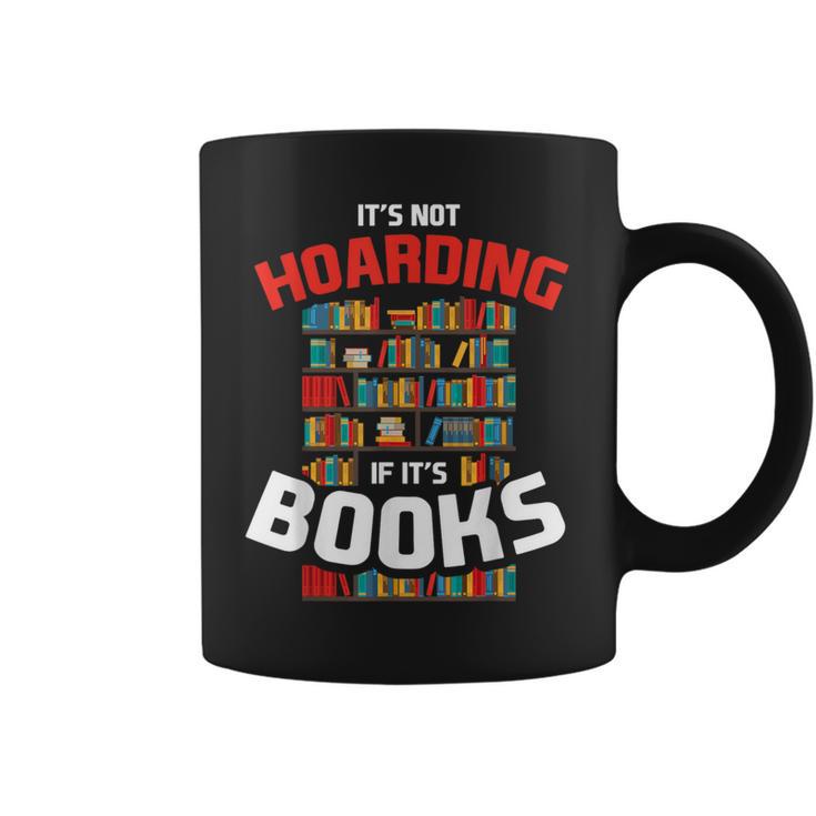 Its Not Hoarding If Its Books Graphic Print Coffee Mug