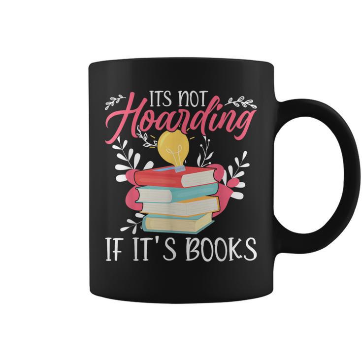 Its Not Hoarding If Its Books Hoarder Bookish Book Lovers Graphic Print Coffee Mug
