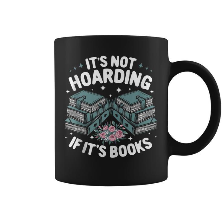 It's Not Hoarding If It's Books Reading Lover Bookworm Graphic Print Coffee Mug