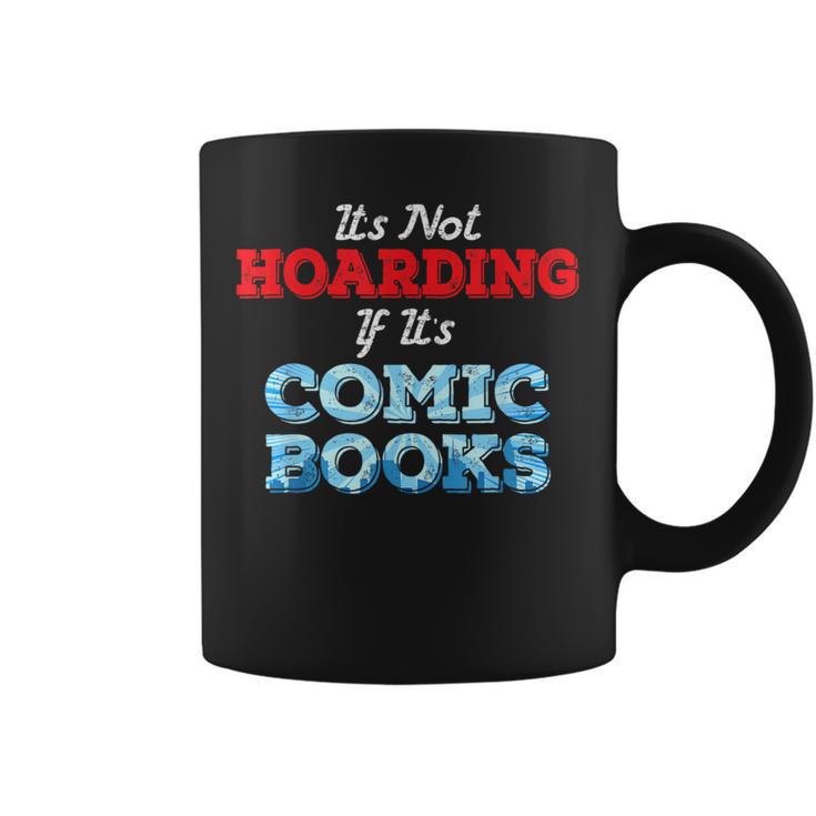 It's Not Hoarding If Its Comic Books Collector Graphic Print Coffee Mug